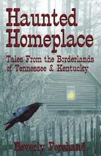 Beverly Forehand - Haunted Homeplace - Tales from the Borderlands of Tennessee & Kentucky, Häftad. Tillgänglighet: Lägg i varukorg