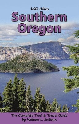 William L. Sullivan - 100 Hikes: Southern Oregon, Häftad