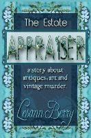 Lesann Berry - The Estate Appraiser: a story about antiques, art and vintage murder, Häftad. Tillgänglighet: Lägg i varukorg