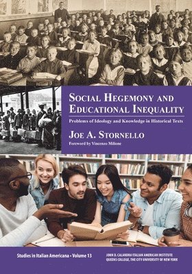 Joe A. Stornello - Social Hegemony and Educational Inequality: Problems of Ideology and Knowledge in Educational History Texts, Häftad