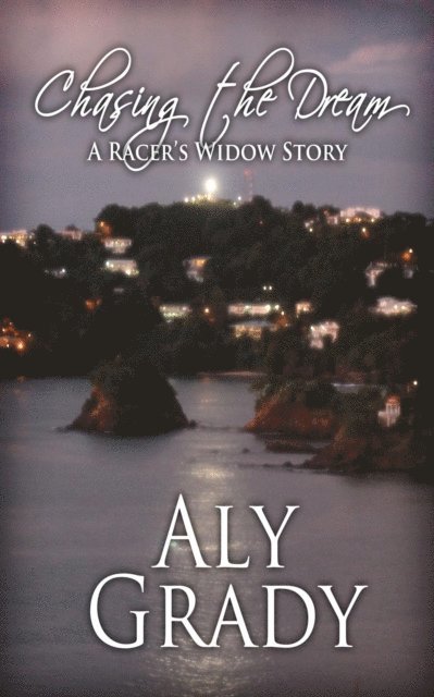 Aly Grady - Chasing the Dream/A Racer's Widow Story, E-bok