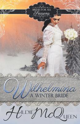 Hildie McQueen - Wilhelmina, A Winter Bride, Häftad