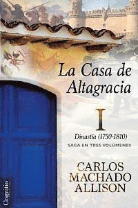 Carlos Machado Allison - La Casa de Altagracia: Vol I. Dinastía (1750-1810), Häftad