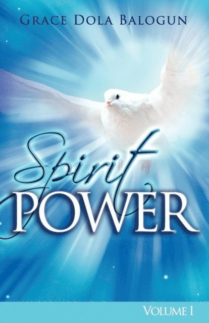 Grace  Dola Balogun - Spirit Power Volume I, E-bok