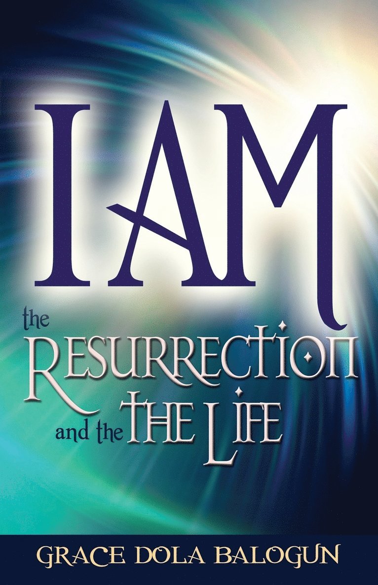 Grace Dola Balogun - I Am the Resurrection and the Life, Häftad