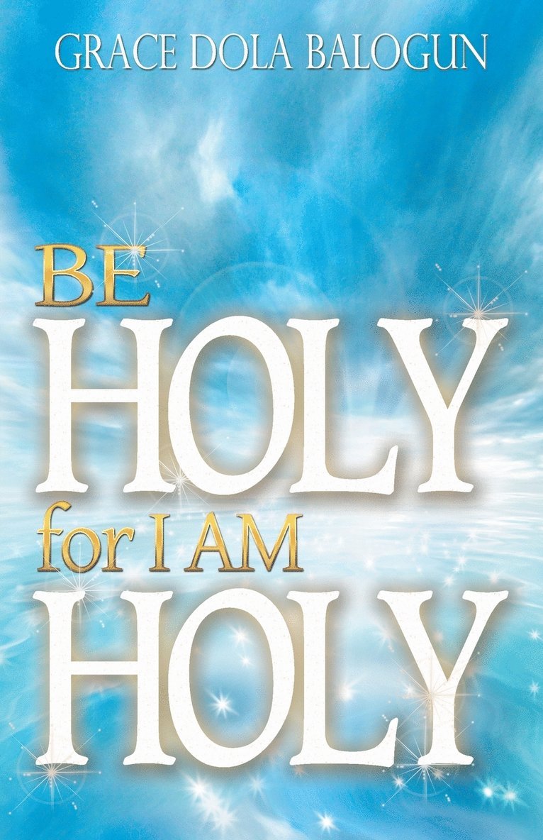Grace Dola Balogun - Be Holy for I Am Holy, Häftad