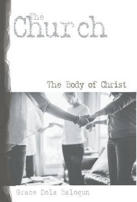 Grace Dola Balogun - Church the Body of Christ, Inbunden