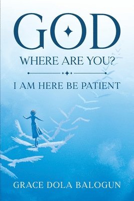 Grace Dola Balogun - God Where Are You?, Häftad