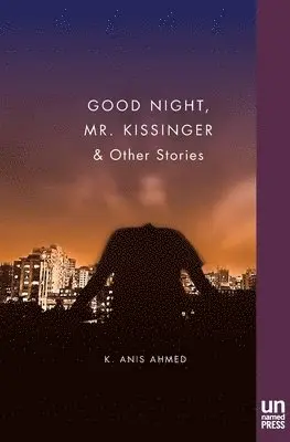 K. Anis Ahmed - Good Night, Mr. Kissinger, Häftad. Tillgänglighet: Lägg i varukorg