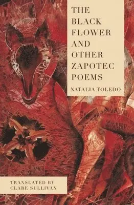 Natalia Toledo - Black Flower and Other Zapotec Poems, Häftad. Tillgänglighet: Lägg i varukorg