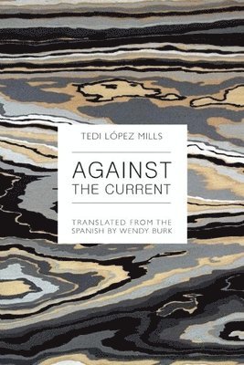 Tedi López Mills - Against the Current, Häftad