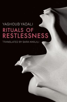 Yaghoub Yadali - Rituals of Restlessness, Häftad