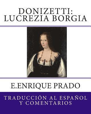E. Enrique Prado - Donizetti: Lucrezia Borgia: Traduccion al Espanol y Comentarios, Häftad