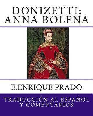 E. Enrique Prado - Donizetti: Anna Bolena: Traduccion al Espanol y Comentarios, Häftad