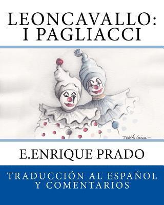 E. Enrique Prado - Leoncavallo: I Pagliacci: Traduccion al Espanol y Comentarios, Häftad
