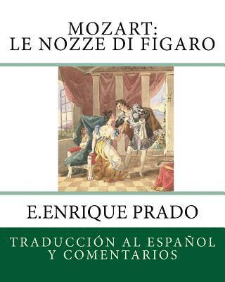 E. Enrique Prado - Mozart: Le Nozze di Figaro: Traduccion al Espanol y Comentarios, Häftad. Tillgänglighet: Lägg i varukorg
