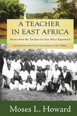 Moses L. Howard - A Teacher in East Africa: Stories from the Teachers for East Africa Experience, Häftad