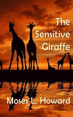 Moses L. Howard - The Sensitive Giraffe, Häftad