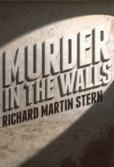 Richard Martin Stern - Murder in the Walls, E-bok