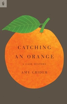 Amy Crider - Catching an Orange, Häftad