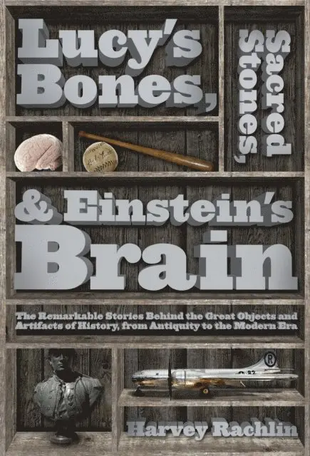 Harvey Rachlin - Lucy's Bones, Sacred Stones, & Einstein's Brain, E-bok. Tillgänglighet: Lägg i varukorg