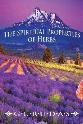 Gurudas - Spiritual Properties of Herbs, Häftad
