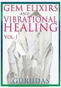 Gems Elixirs and Vibrational Healing Volume 1