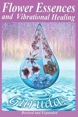 Gurudas - Flower Essences and Vibrational Healing, Häftad