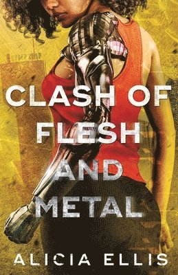 Alicia Ellis - Clash of Flesh and Metal, Häftad. Tillgänglighet: Lägg i varukorg