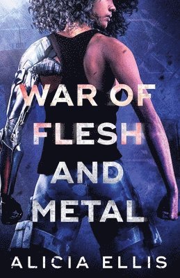 Alicia Ellis - War of Flesh and Metal, Häftad. Tillgänglighet: Lägg i varukorg