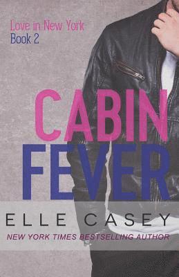 Elle Casey - Love In New York (Book 2): Cabin Fever, Häftad