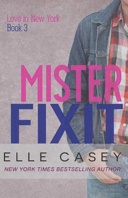 Elle Casey - Love In New York (Book 3): Mister Fixit, Häftad