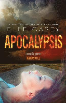 Elle Casey - Apocalypsis: Book 1 (Kahayatle), Häftad