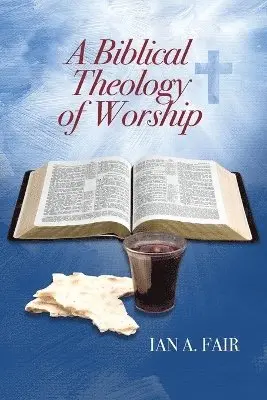 Ian A Fair - Biblical Theology of Worship, Häftad. Tillgänglighet: Lägg i varukorg