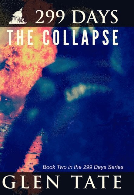 Glen Tate - 299 Days: The Collapse, E-bok