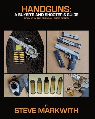 Steve Markwith - Handguns: A Buyer's and Shooter's Guide, Häftad