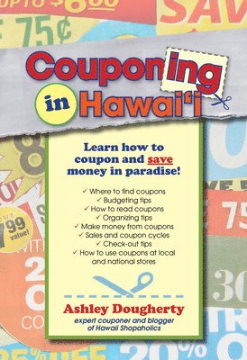 Ashley Dougherty - Couponing in Hawaii: Learn How to Coupon and Save Money in Paradise, Häftad