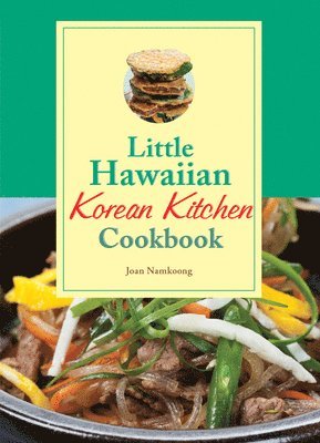 Joan Namkoong - Little Hawaiian Korean Kitchen, Inbunden