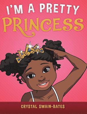 I'm a Pretty Princess av Crystal Swain-Bates