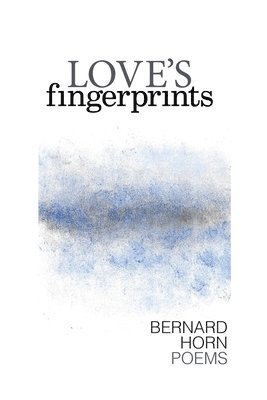 Bernard Horn - Love's Fingerprints: Poems, Häftad