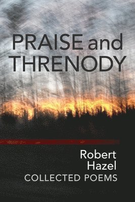 Robert Hazel - Praise and Threnody, Häftad
