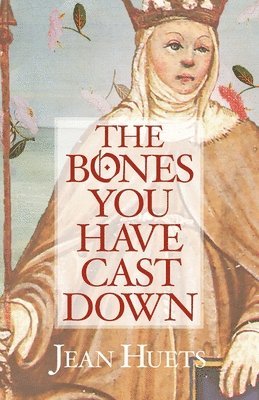 Jean Huets - The Bones You Have Cast Down, Häftad. Tillgänglighet: Lägg i varukorg