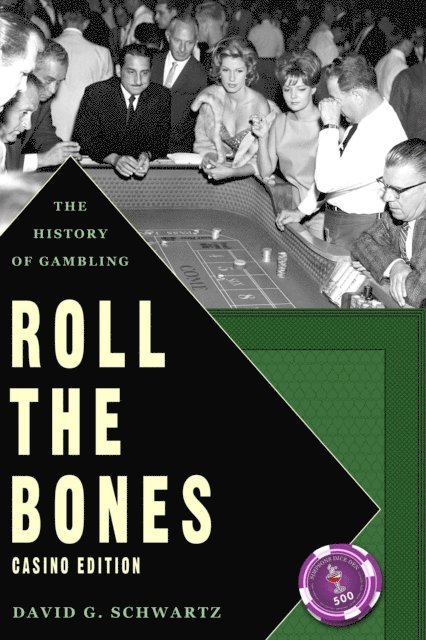 David G. Schwartz - Roll the Bones: The History of Gambling, E-bok