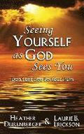 Seeing Yourself as God Sees You: Don't Let Lies Be Your Truth