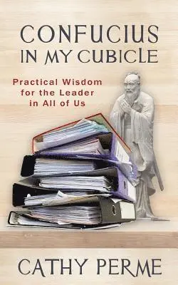 Cathy Perme - Confucius in My Cubicle: Practical Wisdom for the Leader in All of Us, Häftad. Tillgänglighet: Lägg i varukorg
