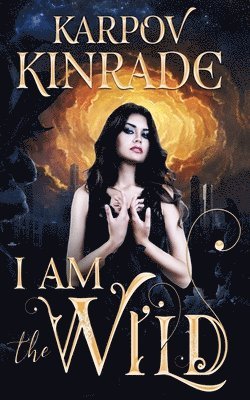 Karpov Kinrade - I Am the Wild, Häftad
