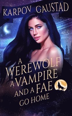 Evan Gaustad, Karpov Kinrade - A Werewolf, A Vampire, and A Fae Go Home, Häftad