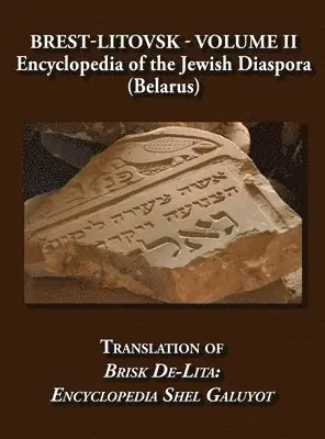 Elieser Steinman - Brest-Litovsk - Encyclopedia of the Jewish Diaspora (Belarus) - Volume II Translation of Brisk de-Lita, Inbunden. Tillgänglighet: Lägg i varukorg