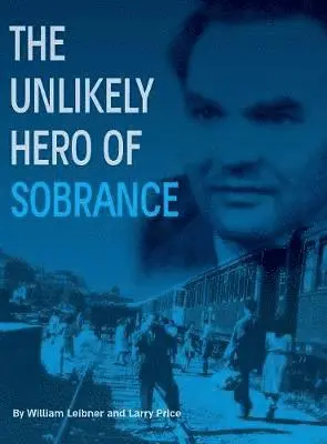 William Leibner, Larry Price - Unlikely Hero of Sobrance, Inbunden. Tillgänglighet: Lägg i varukorg