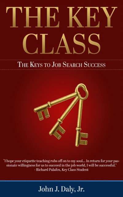 John J. Daly Jr. - Key Class: The Keys to Job Search Success, E-bok